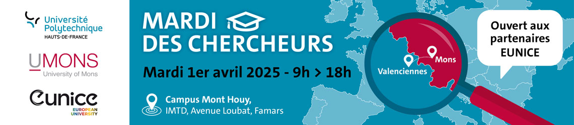 Mardi des chercheurs - Mardi 1er avril 2025 de 9h à 18h > Campus Mont Houy - IMTD, Avenue Loubat, Famars (UPHF - UMONS - EUNICE)